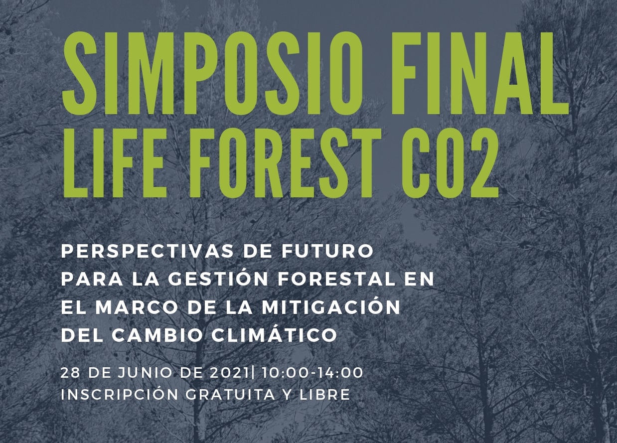 Simposio Final Life Forest Co2 - Perspectivas de futuro para la gestión forestal en el marco de la mitigación del cambio climático